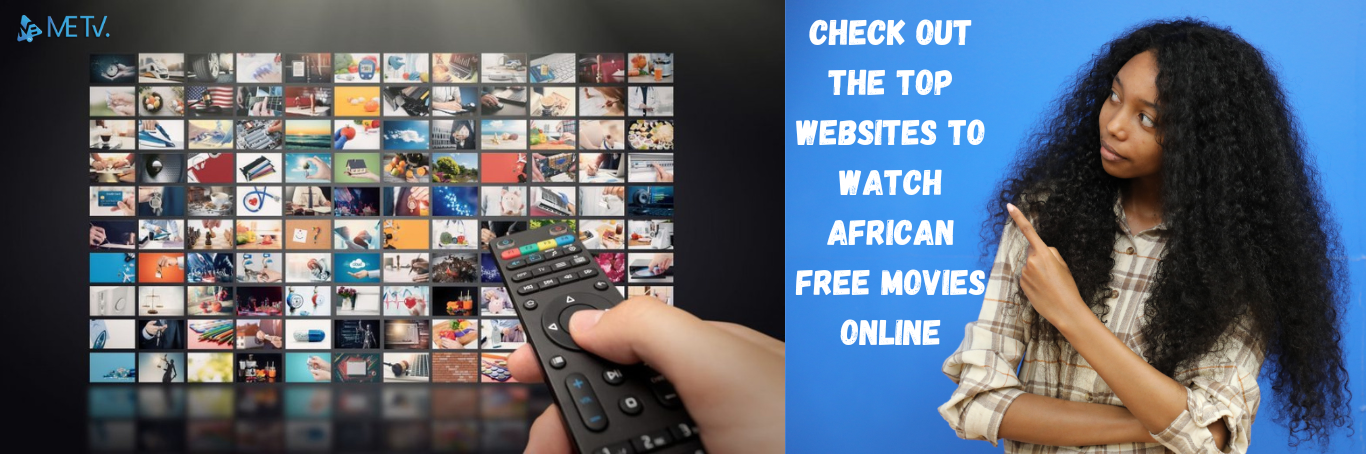 Check Out the Top Websites to Watch African Free Movies Online