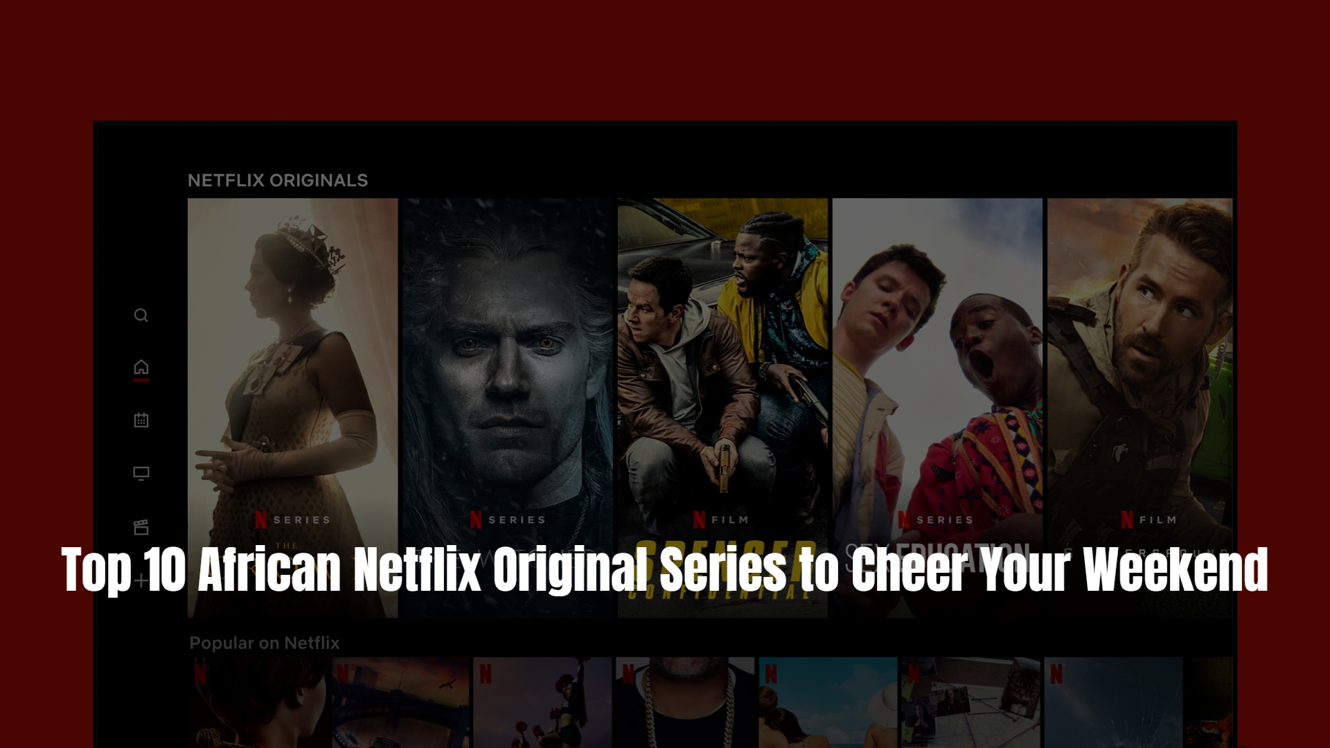 Top 10 African Netflix Original Series to Cheer Your Weekend