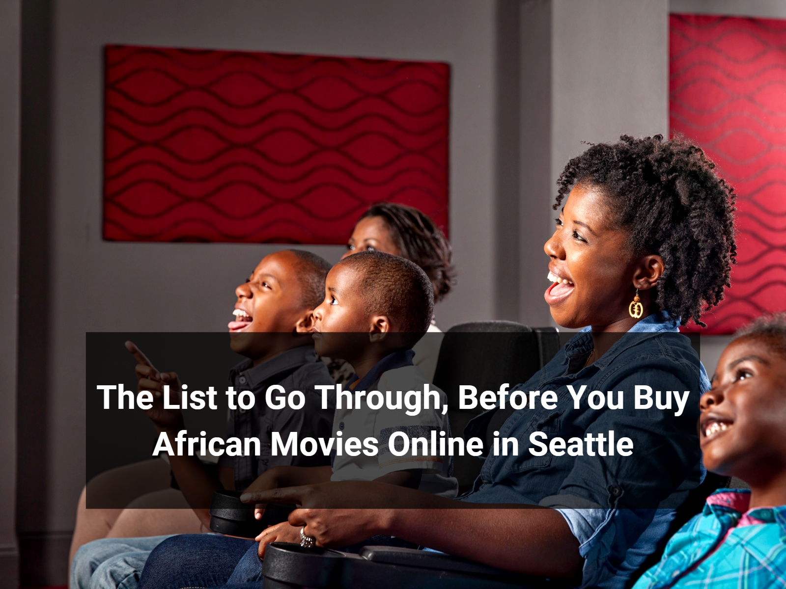 The list to go through, before you buy African movies online in Seattle